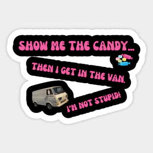 Show me the candy, first! I'm not stupid! Sticker